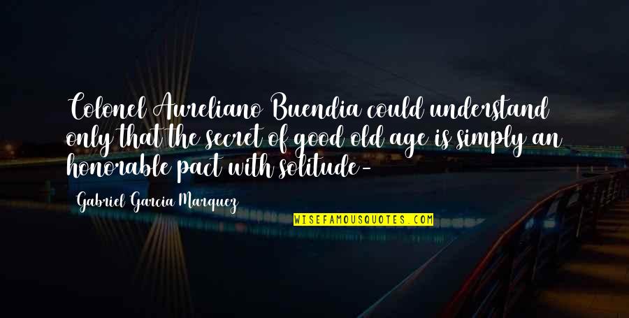 Gudziks Port Quotes By Gabriel Garcia Marquez: Colonel Aureliano Buendia could understand only that the Gudziks Port Quotes By Gabriel Garcia Marquez: Colonel Aureliano Buendia could understand only that the