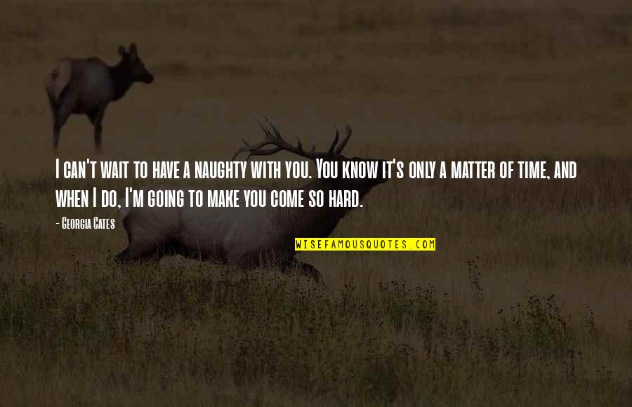 Guedins Quotes By Georgia Cates: I can't wait to have a naughty with Guedins Quotes By Georgia Cates: I can't wait to have a naughty with