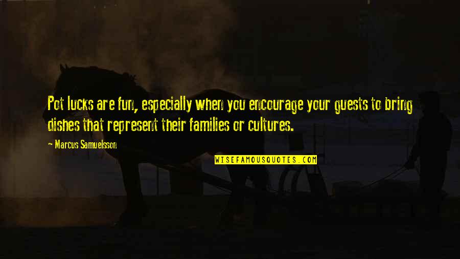 Guedry Mountain Quotes By Marcus Samuelsson: Pot lucks are fun, especially when you encourage Guedry Mountain Quotes By Marcus Samuelsson: Pot lucks are fun, especially when you encourage