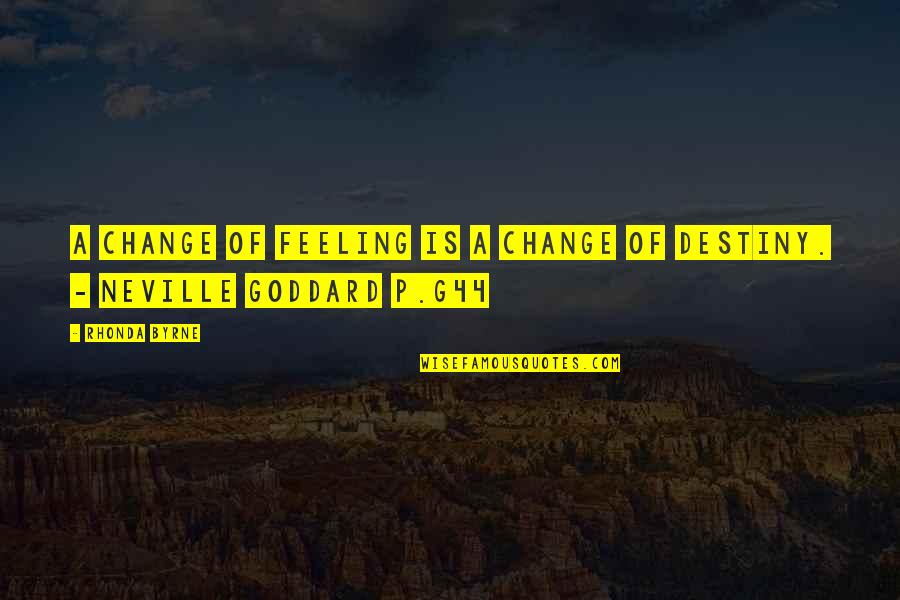 Guelfis Quotes By Rhonda Byrne: A change of feeling is a change of