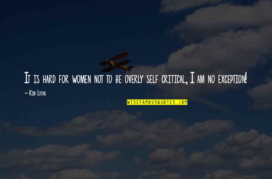 Guelfo Group Quotes By Kim Lyons: It is hard for women not to be