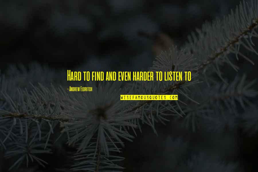 Guellil Quotes By Andrew Eldritch: Hard to find and even harder to listen Guellil Quotes By Andrew Eldritch: Hard to find and even harder to listen