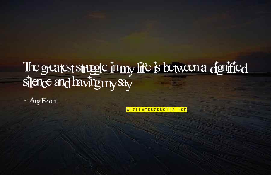 Guenette Georgia Quotes By Amy Bloom: The greatest struggle in my life is between