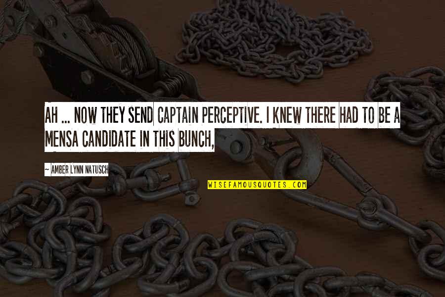 Guennadi Ziug Nov Quotes By Amber Lynn Natusch: Ah ... now they send Captain Perceptive. I