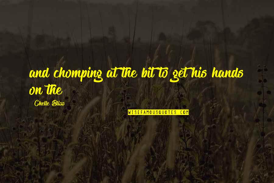 Guennadi Ziug Nov Quotes By Chelle Bliss: and chomping at the bit to get his
