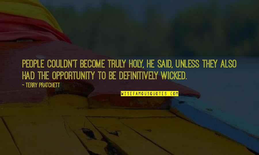 Guennadi Ziug Nov Quotes By Terry Pratchett: People couldn't become truly holy, he said, unless