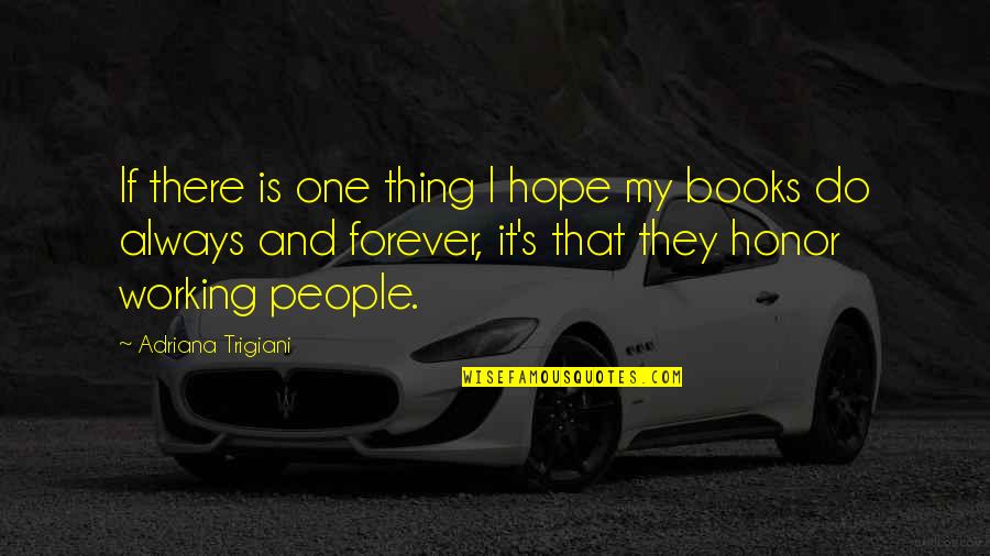 Guenuine Quotes By Adriana Trigiani: If there is one thing I hope my