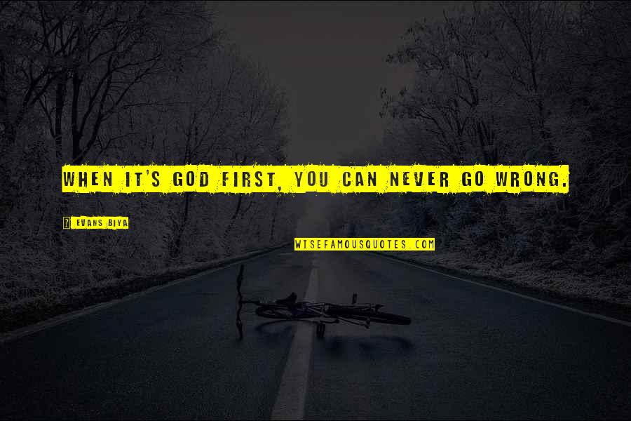 Guerciotti Quotes By Evans Biya: When it's God first, you can never go Guerciotti Quotes By Evans Biya: When it's God first, you can never go