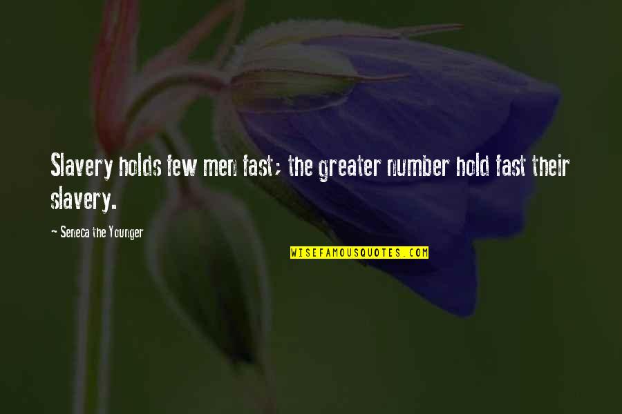 Guerciotti Quotes By Seneca The Younger: Slavery holds few men fast; the greater number Guerciotti Quotes By Seneca The Younger: Slavery holds few men fast; the greater number