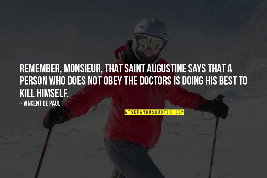 Guerette Quotes By Vincent De Paul: Remember, Monsieur, that Saint Augustine says that a Guerette Quotes By Vincent De Paul: Remember, Monsieur, that Saint Augustine says that a