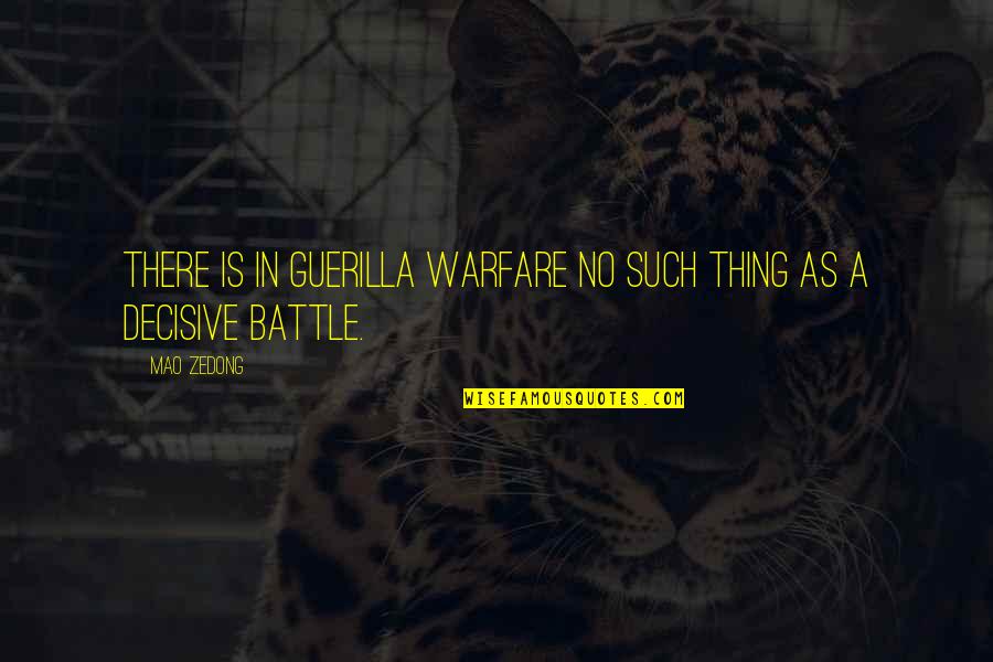 Guerilla Quotes By Mao Zedong: There is in guerilla warfare no such thing
