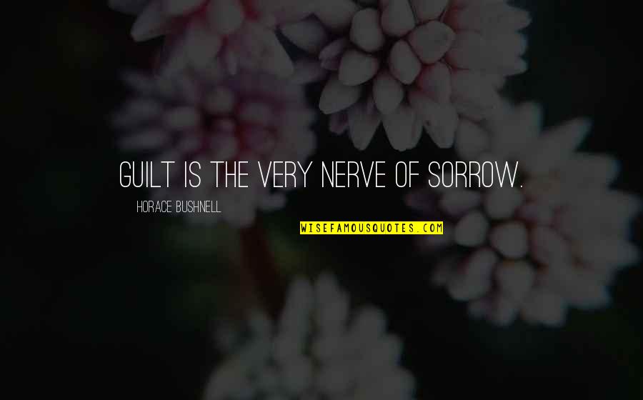 Guerlain Perfume Quotes By Horace Bushnell: Guilt is the very nerve of sorrow. Guerlain Perfume Quotes By Horace Bushnell: Guilt is the very nerve of sorrow.