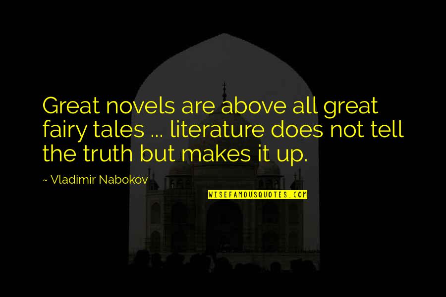 Guerman Atanassov Quotes By Vladimir Nabokov: Great novels are above all great fairy tales Guerman Atanassov Quotes By Vladimir Nabokov: Great novels are above all great fairy tales