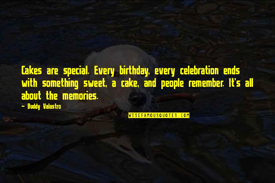 Guerneville Quotes By Buddy Valastro: Cakes are special. Every birthday, every celebration ends