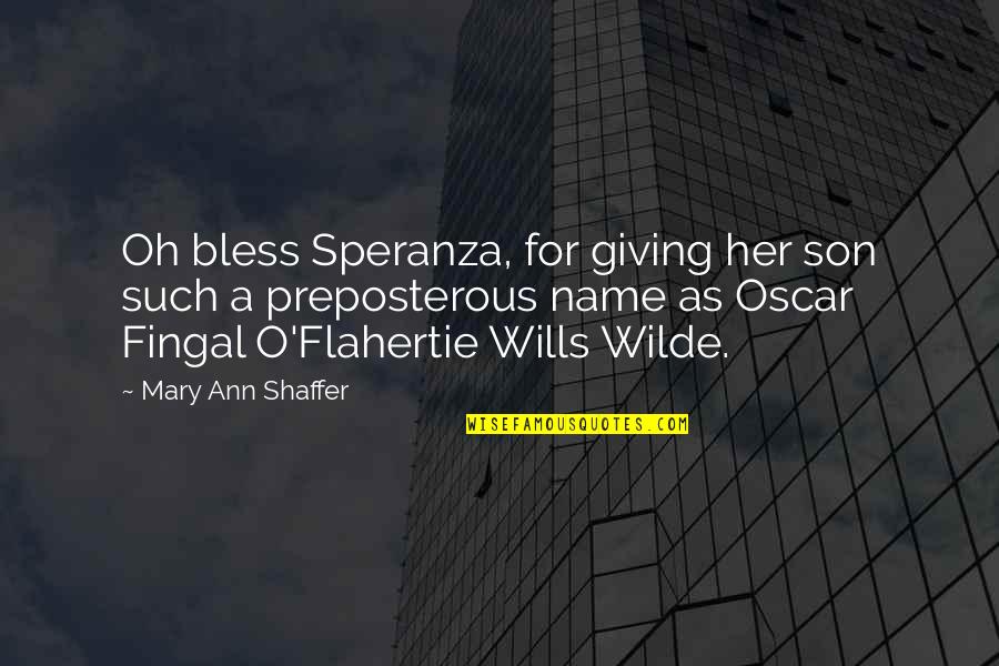 Guernsey Quotes By Mary Ann Shaffer: Oh bless Speranza, for giving her son such