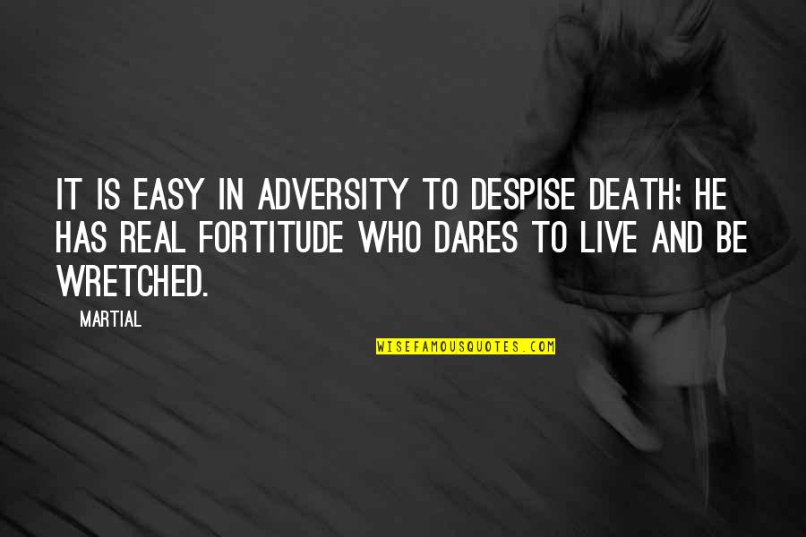 Guerra Quotes By Martial: It is easy in adversity to despise death;