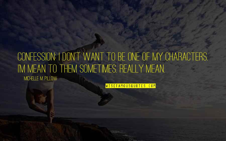 Guerra Y Paz Quotes By Michelle M. Pillow: Confession: I don't want to be one of Guerra Y Paz Quotes By Michelle M. Pillow: Confession: I don't want to be one of