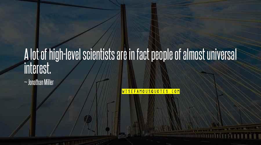 Guerre Dalgerie Quotes By Jonathan Miller: A lot of high-level scientists are in fact