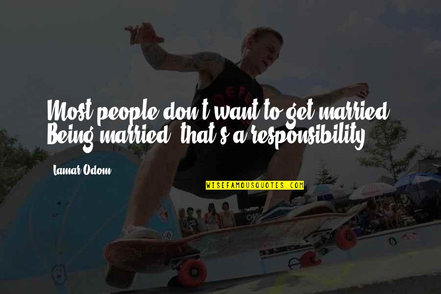 Guerreaumali Quotes By Lamar Odom: Most people don't want to get married. Being
