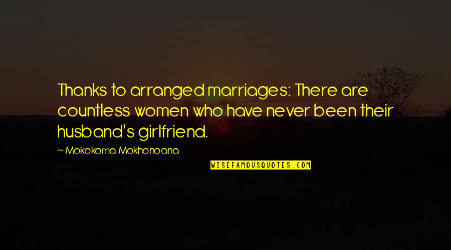 Guerreros Restaurant Quotes By Mokokoma Mokhonoana: Thanks to arranged marriages: There are countless women