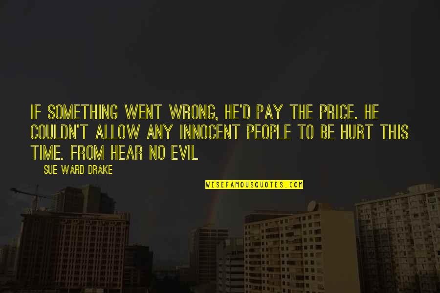 Guerri Re Et Amazone Quotes By Sue Ward Drake: If something went wrong, he'd pay the price. Guerri Re Et Amazone Quotes By Sue Ward Drake: If something went wrong, he'd pay the price.