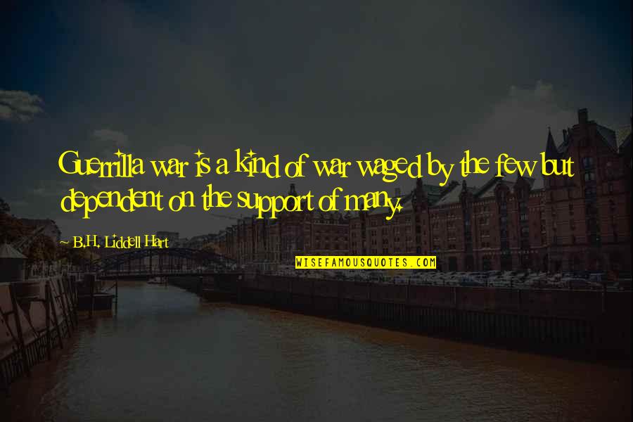 Guerrilla Quotes By B.H. Liddell Hart: Guerrilla war is a kind of war waged Guerrilla Quotes By B.H. Liddell Hart: Guerrilla war is a kind of war waged