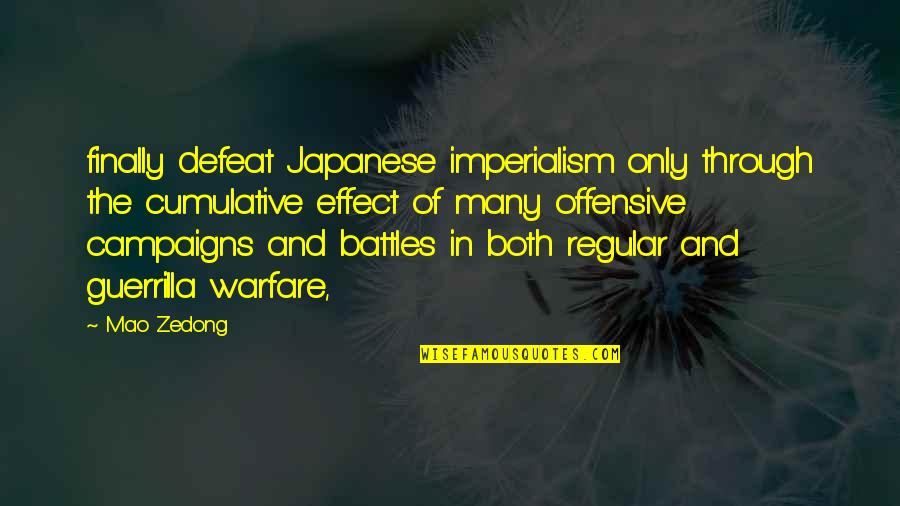 Guerrilla Quotes By Mao Zedong: finally defeat Japanese imperialism only through the cumulative