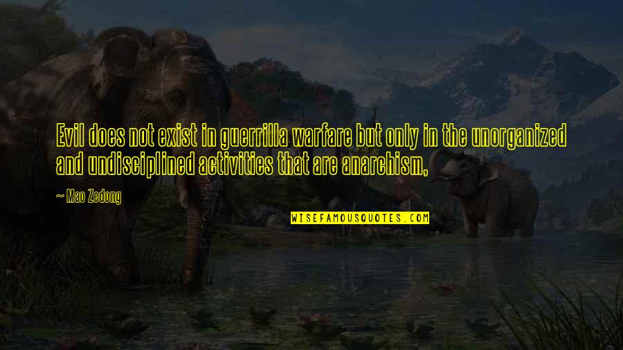 Guerrilla Quotes By Mao Zedong: Evil does not exist in guerrilla warfare but
