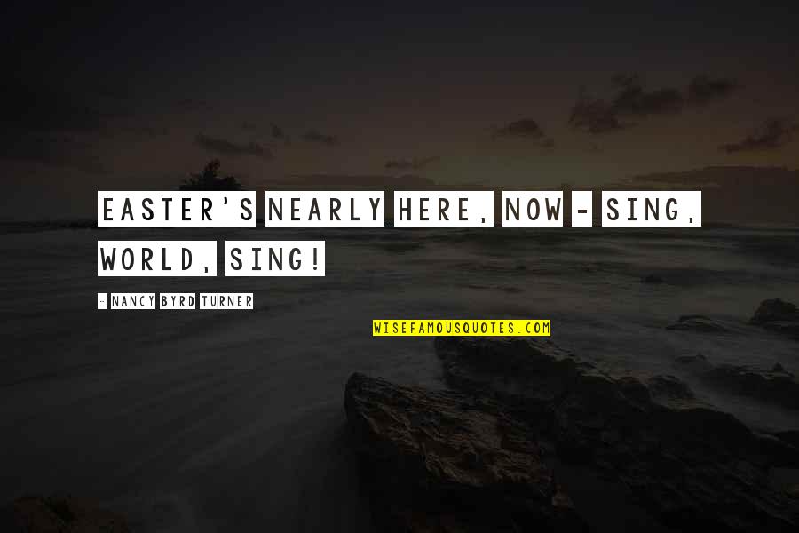 Guerrilla Reunions 1920s Quotes By Nancy Byrd Turner: Easter's nearly here, now - Sing, world, sing! Guerrilla Reunions 1920s Quotes By Nancy Byrd Turner: Easter's nearly here, now - Sing, world, sing!