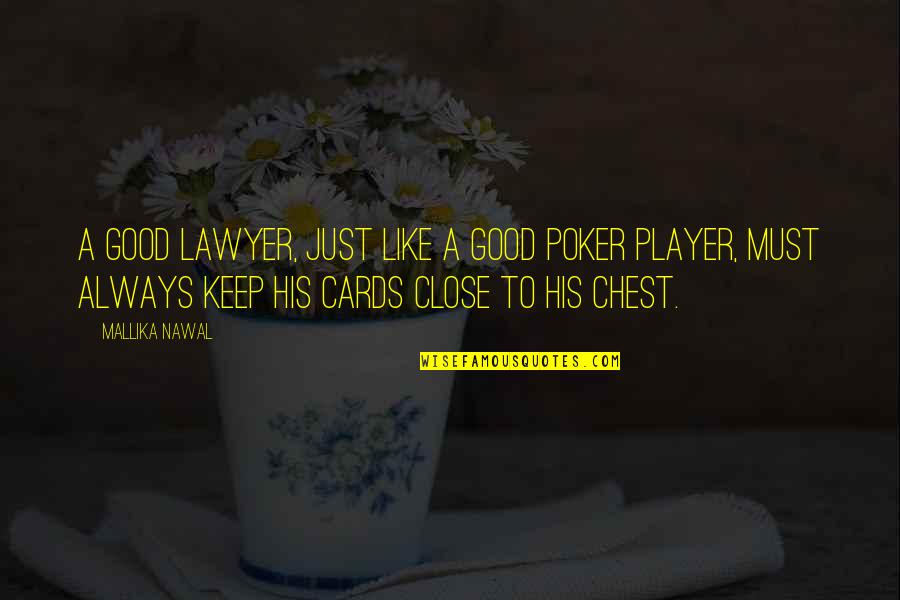 Guerrillas Quotes By Mallika Nawal: A good lawyer, just like a good poker Guerrillas Quotes By Mallika Nawal: A good lawyer, just like a good poker