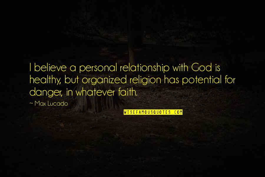Guerrillas Quotes By Max Lucado: I believe a personal relationship with God is Guerrillas Quotes By Max Lucado: I believe a personal relationship with God is