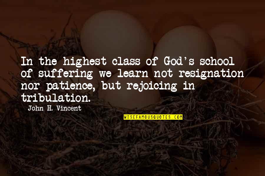 Guerrillero Heroico Quotes By John H. Vincent: In the highest class of God's school of