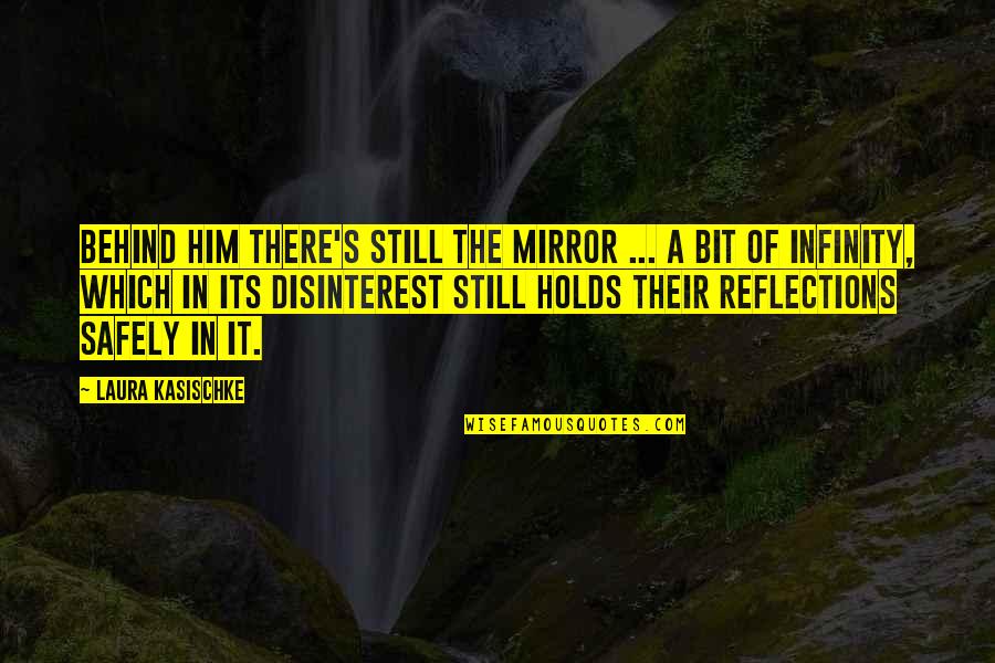 Guers Iced Quotes By Laura Kasischke: Behind him there's still the mirror ... a Guers Iced Quotes By Laura Kasischke: Behind him there's still the mirror ... a