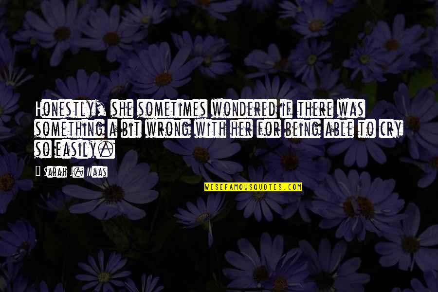 Guerta Of Deheubarth Quotes By Sarah J. Maas: Honestly, she sometimes wondered if there was something Guerta Of Deheubarth Quotes By Sarah J. Maas: Honestly, she sometimes wondered if there was something
