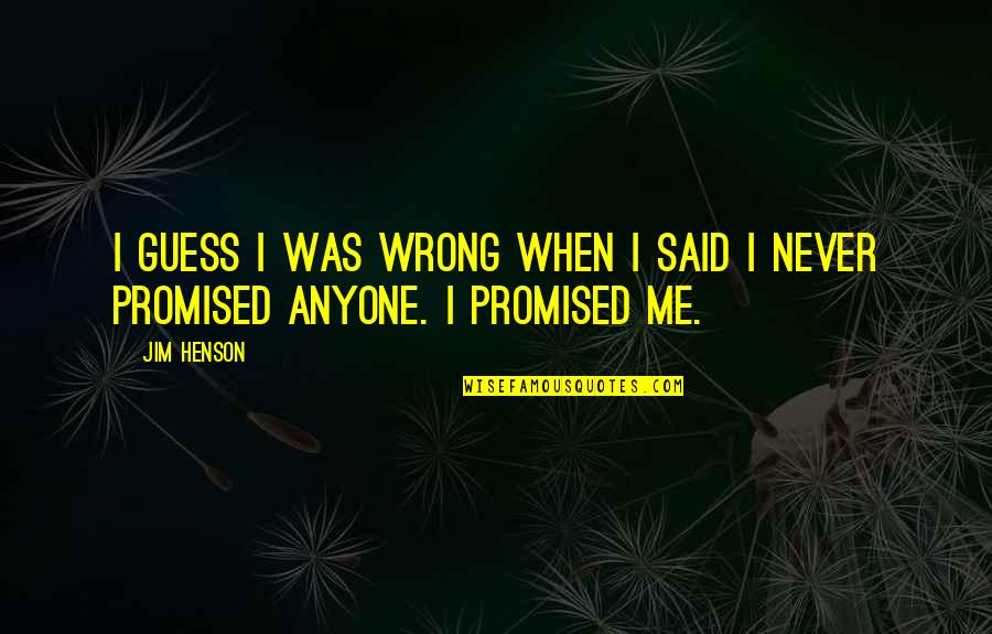 Guess I Was Wrong Quotes By Jim Henson: I guess I was wrong when I said