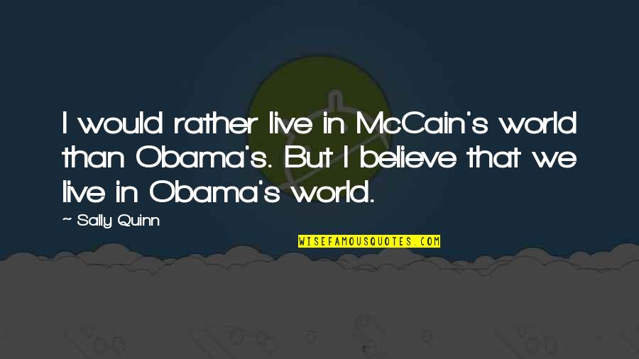 Guess The Romantic Movie Quotes By Sally Quinn: I would rather live in McCain's world than Guess The Romantic Movie Quotes By Sally Quinn: I would rather live in McCain's world than