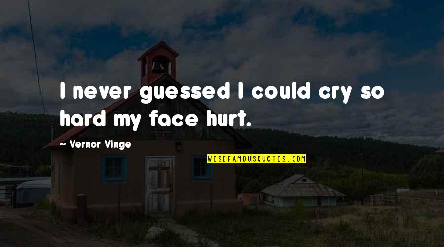 Guessed Quotes By Vernor Vinge: I never guessed I could cry so hard