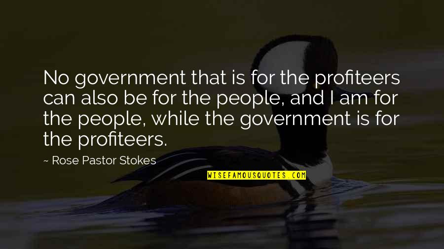 Guessers Vs Askers Quotes By Rose Pastor Stokes: No government that is for the profiteers can
