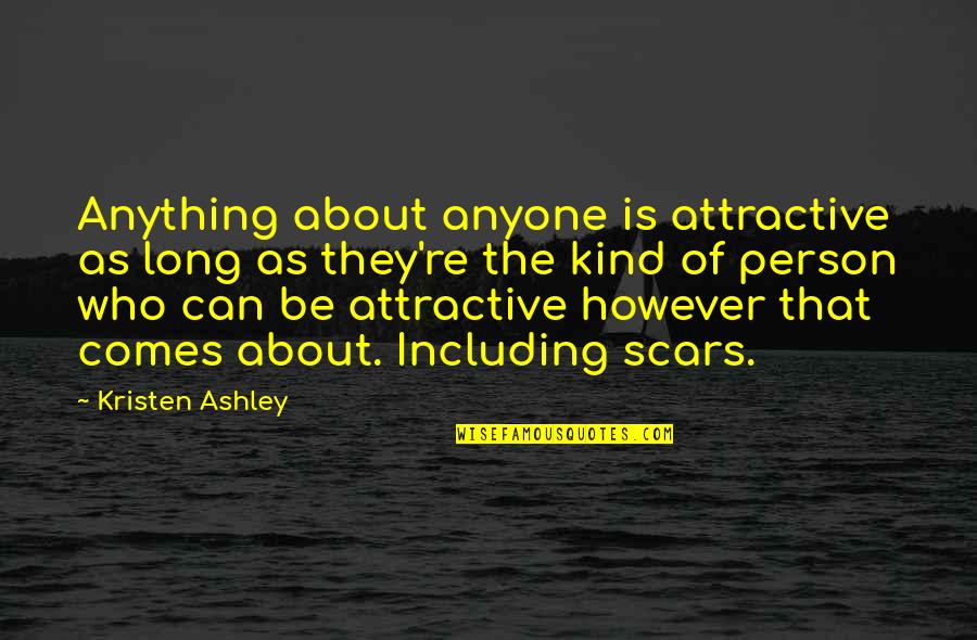 Guest Book Quotes By Kristen Ashley: Anything about anyone is attractive as long as