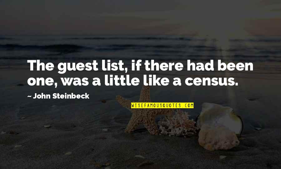 Guest List Quotes By John Steinbeck: The guest list, if there had been one,