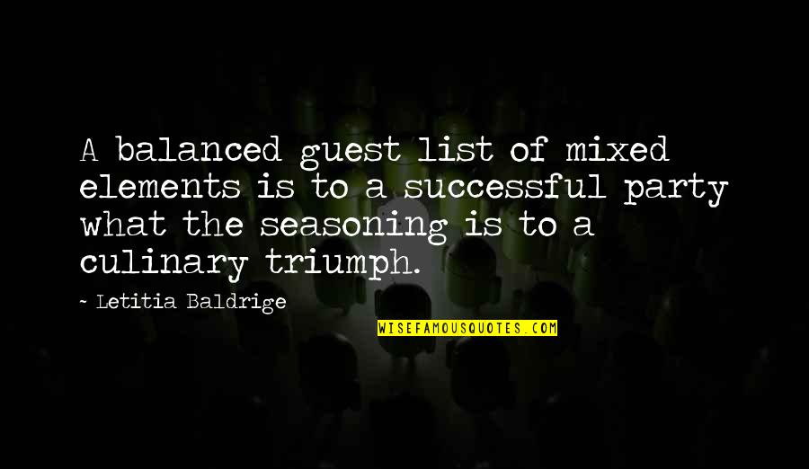Guest List Quotes By Letitia Baldrige: A balanced guest list of mixed elements is