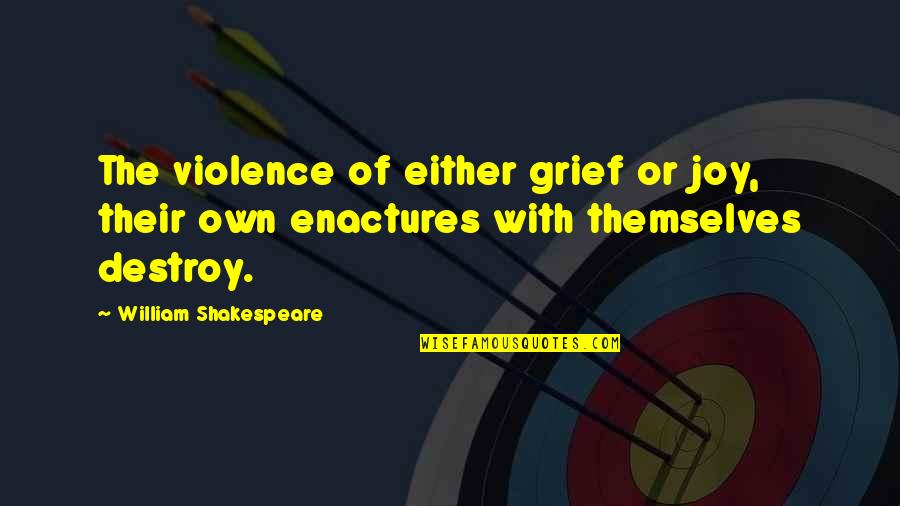 Guest Quotes And Quotes By William Shakespeare: The violence of either grief or joy, their Guest Quotes And Quotes By William Shakespeare: The violence of either grief or joy, their