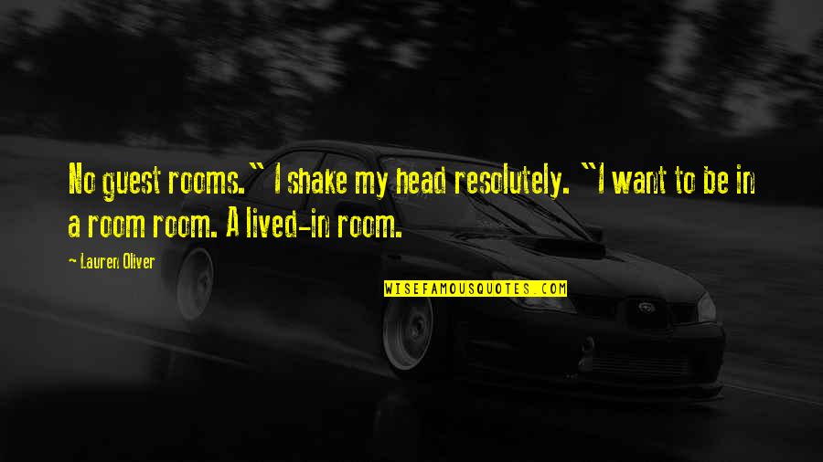 Guest Rooms Quotes By Lauren Oliver: No guest rooms." I shake my head resolutely. Guest Rooms Quotes By Lauren Oliver: No guest rooms." I shake my head resolutely.
