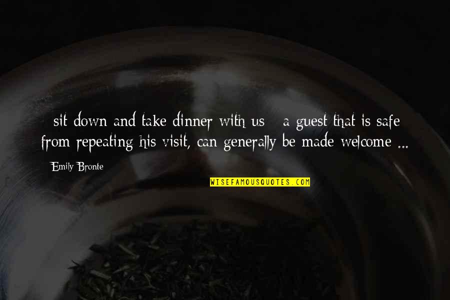 Guest Welcome Quotes By Emily Bronte: - sit down and take dinner with us