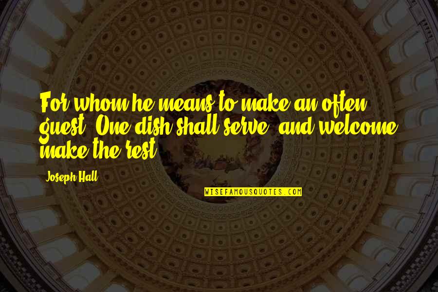 Guest Welcome Quotes By Joseph Hall: For whom he means to make an often