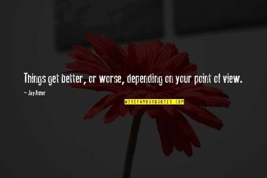 Guestbook Denied Quotes By Jay Asher: Things get better, or worse, depending on your