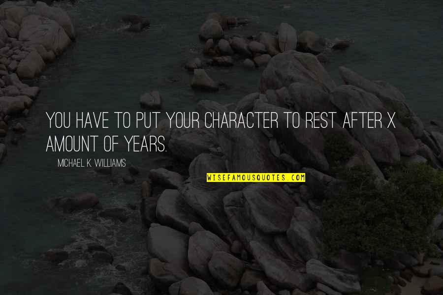 Guestbook Quotes By Michael K. Williams: You have to put your character to rest