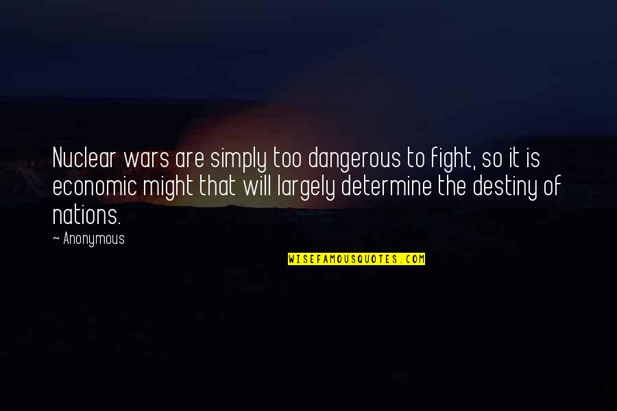 Guests Of The Nation Quotes By Anonymous: Nuclear wars are simply too dangerous to fight,
