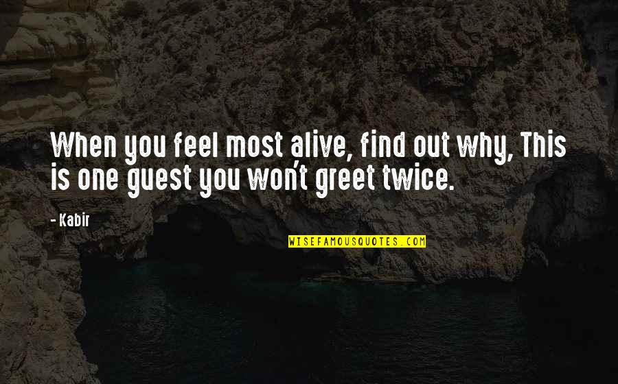 Guests Quotes By Kabir: When you feel most alive, find out why,