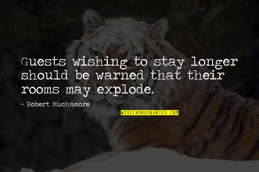 Guests Quotes By Robert Muchamore: Guests wishing to stay longer should be warned